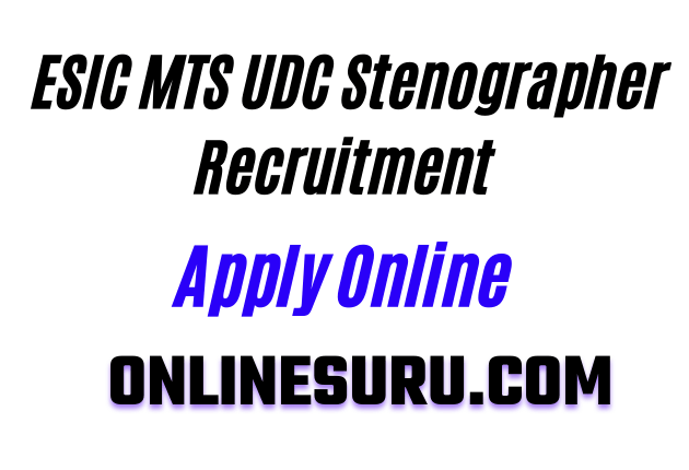 ESIC MTS UDC & Stenographer Recruitment